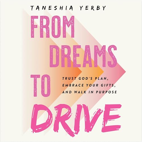 From Dreams to Drive by Taneshia Yerby