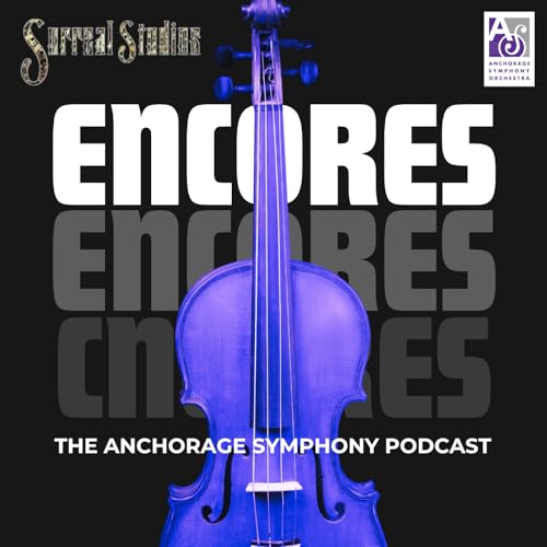 ENCORES - The Anchorage Symphony Podcast by ASOEncores