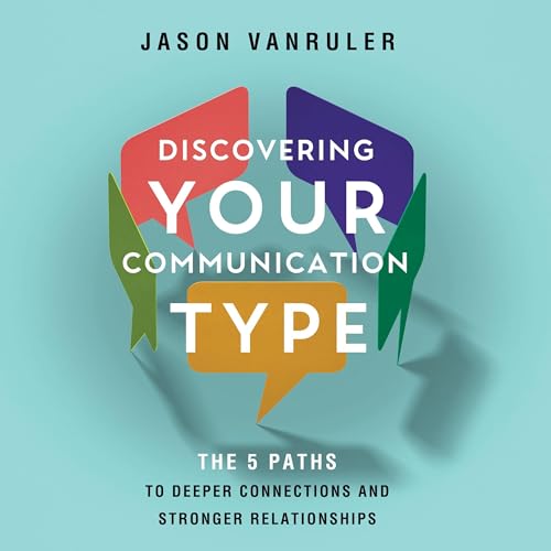 Discovering Your Communication Type by Jason VanRuler