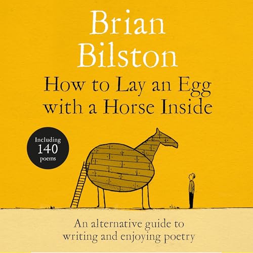 How to Lay an Egg with a Horse Inside by Brian Bilston