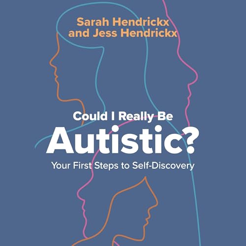 Could I Really Be Autistic? by Sarah Hendrickx