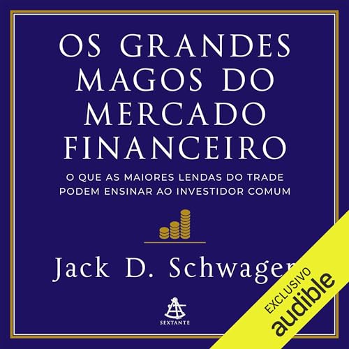 Os grandes magos do mercado financeiro