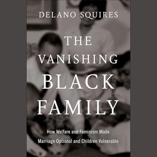 The Vanishing Black Family by Delano Squires