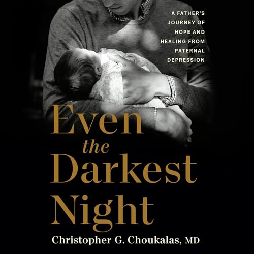 Even the Darkest Night by Christopher G. Choukalas MD
