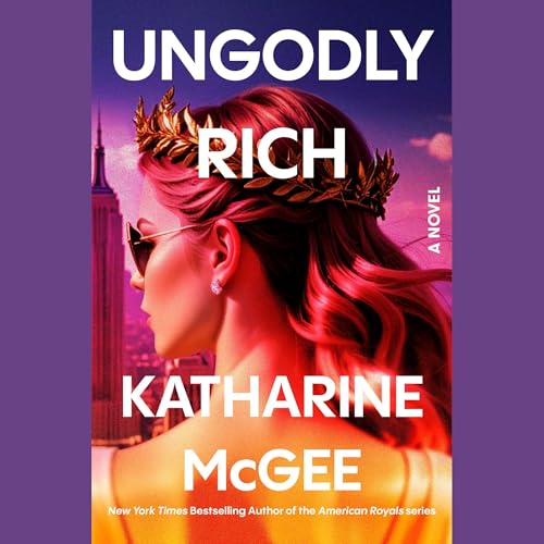 Ungodly Rich by Katharine McGee