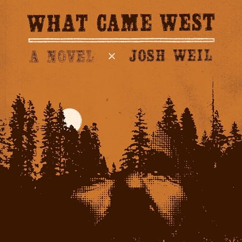 What Came West by Josh Weil