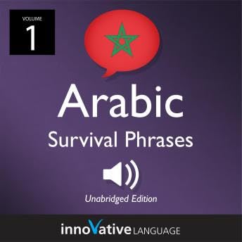 Learn Arabic: Moroccan Arabic Survival Phrases, Volume 1: Lessons 1-30 - Arabicpod101.Com