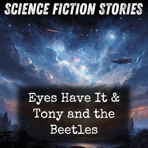 Eyes Have It & Tony and the Beetles by Philip K. Dick