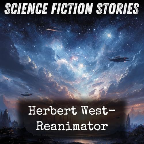 Herbert West- Reanimator by H. P. Lovecraft