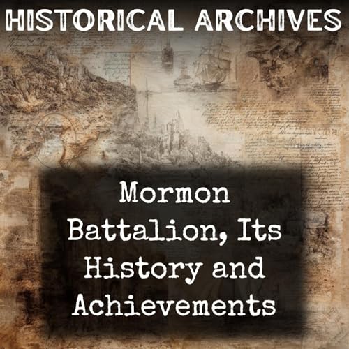 Mormon Battalion, Its History and Achievements by B. H. Roberts