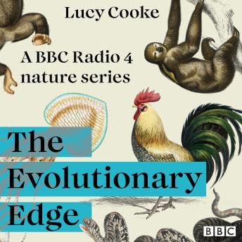 Evolutionary Edge: A BBC Radio 4 nature series - Lucy Cooke