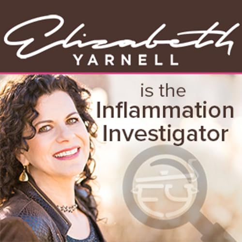 The Inflammation Investigator: Chronic Illness & Autoimmune by Elizabeth Yarnell