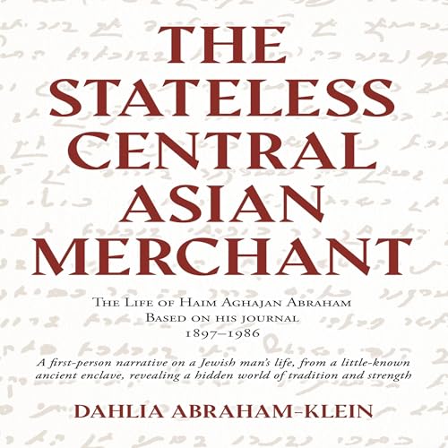 The Stateless Central Asian Merchant by Dahlia Abraham-Klein
