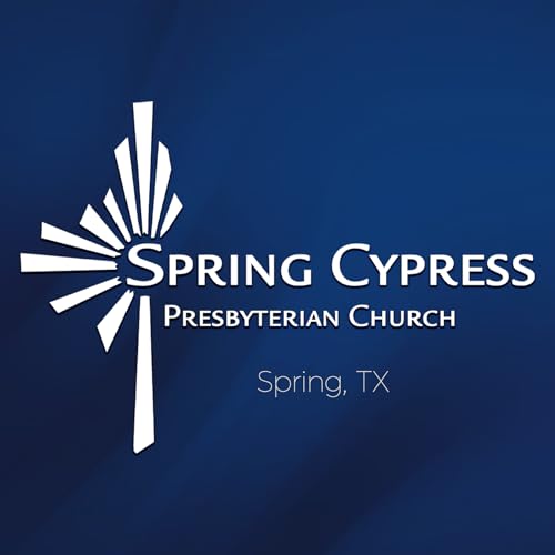 Spring Cypress Presbyterian Church Sermons by Spring Cypress Presbyterian Church: Spring TX