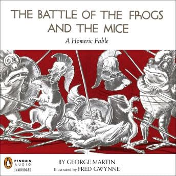Battle of the Frogs and the Mice: A Homeric Fable - George R. R. Martin by Unknown