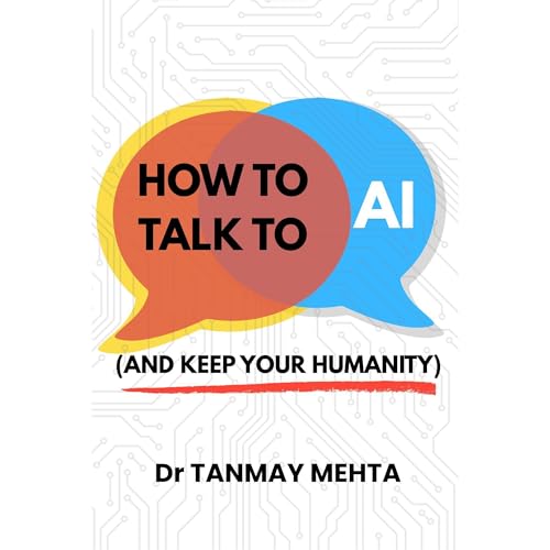 How to Talk to AI (and Keep Your Humanity)