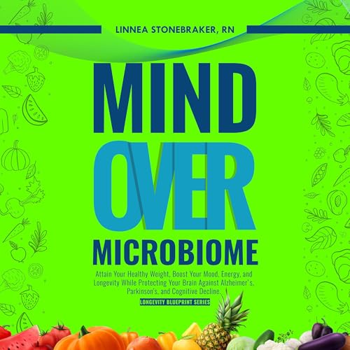 Mind Over Microbiome by Linnea Stonebraker RN
