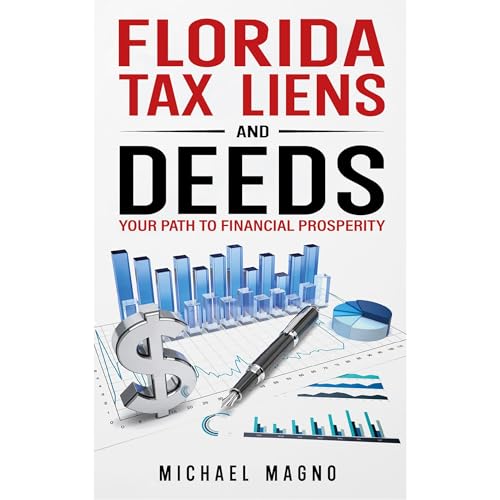 Florida Tax Liens and Deeds Your Path To Financial Prosperity by Michael Magno