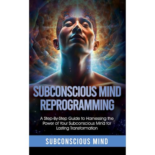 Subconscious Mind Reprogramming by S.M. Brain Coach