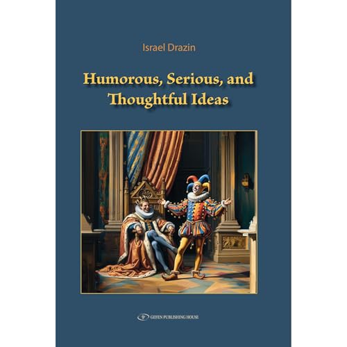 Humorous, Serious, and Thoughtful Ideas by Israel Drazin