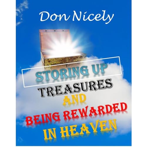 Storing Up Treasures And Being Rewarded In Heaven