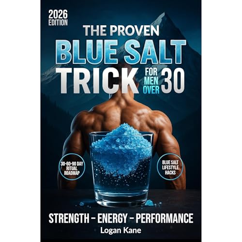 THE PROVEN BLUE SALT TRICK FOR MEN OVER 30 by Logan Kane
