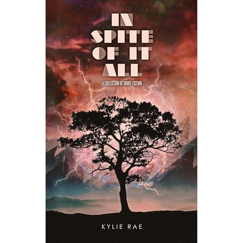 In Spite of it All by Kylie Rae