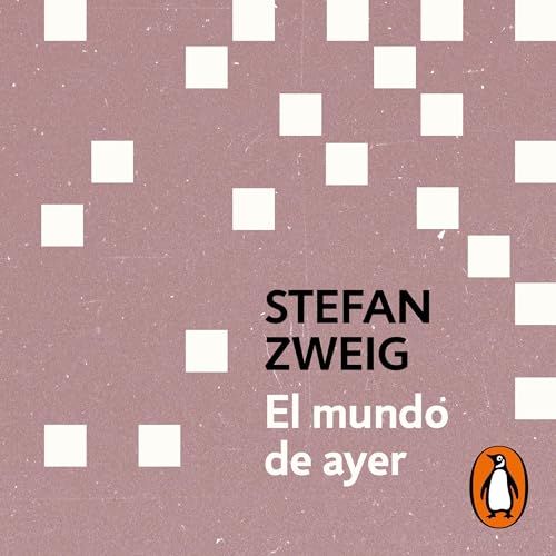 El mundo de ayer [The World of Yesterday] by Stefan Zweig