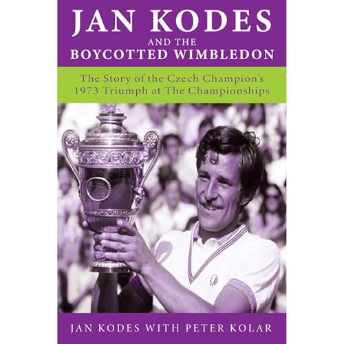 Jan Kodes and the Boycotted Wimbledon by Jan Kodes