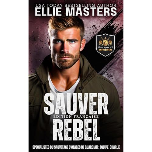 Sauver Rebel (ÉDITION FRANÇAISE) by Ellie Masters