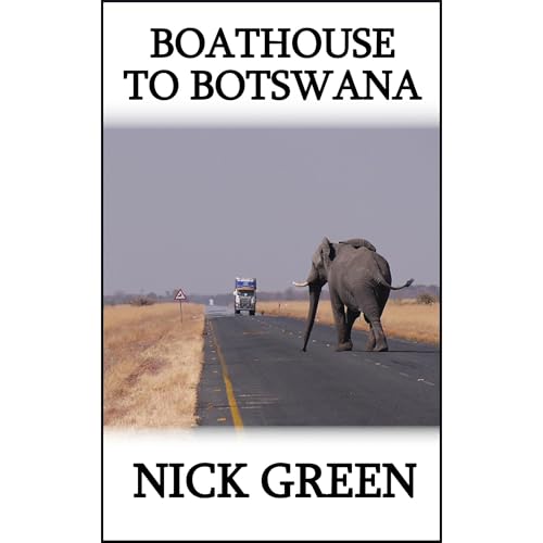 Boathouse to Botswana by Nick Green