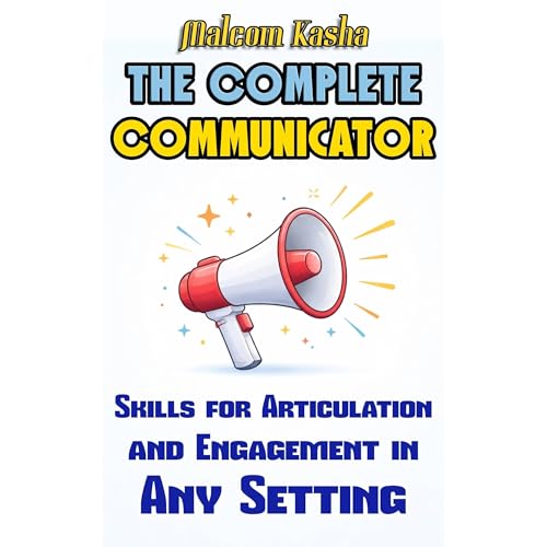 The Complete Communicator by Malcom Kasha