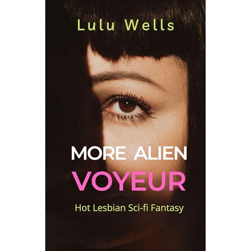 More Alien Voyeur by Lulu Wells