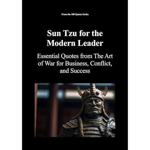 Sun Tzu for the Modern Leader by Spencer 100 Quotes Series