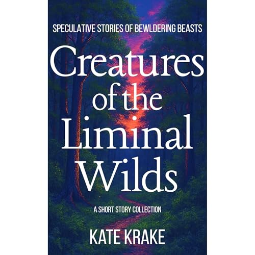 Creatures of the Liminal Wilds