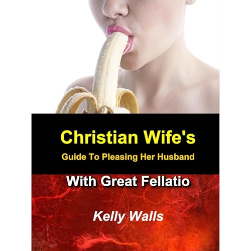 Christian Wife's Guide to Pleasing Her Husband With Great Fellatio