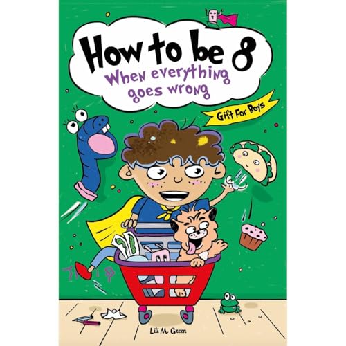 How to be 8 When Everything Goes Wrong