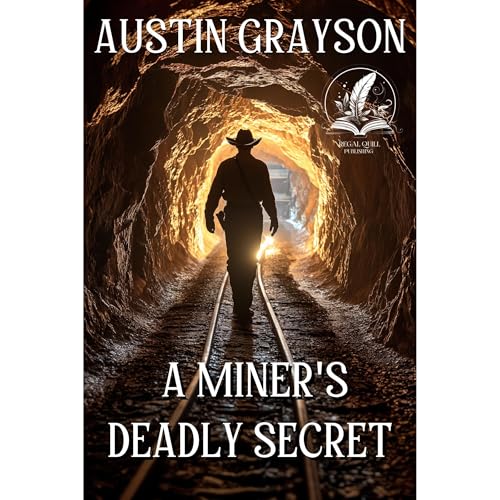 A Miner's Deadly Secret by Austin Grayson