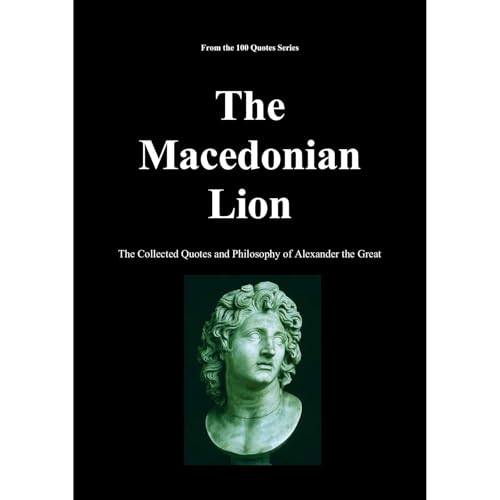 The Macedonian Lion by Spencer 100 Quotes Series