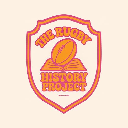The Rugby History Project Podcast by The Rugby History Project