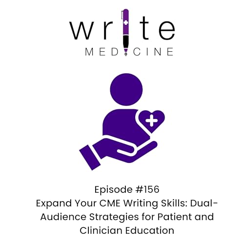 Expand Your CME Medical Writing Skills: Dual-Audience Strategies for Patient and Clinician Education by Unknown
