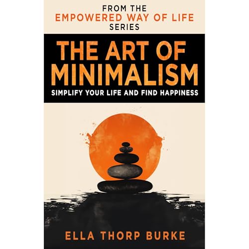 The Art of Minimalism by Ella Thorp Burke