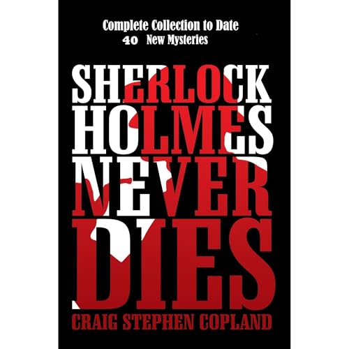 Sherlock Holmes Never Dies - Complete Collection to Date