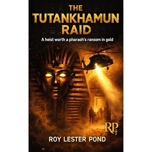 THE TUTANKHAMUN RAID by ROY LESTER POND