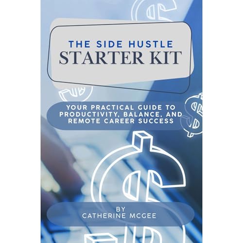 The Side Hustle Starter Kit by Catherine McGee