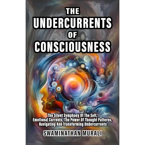 UNDERCURRENTS OF CONSCIOUSNESS