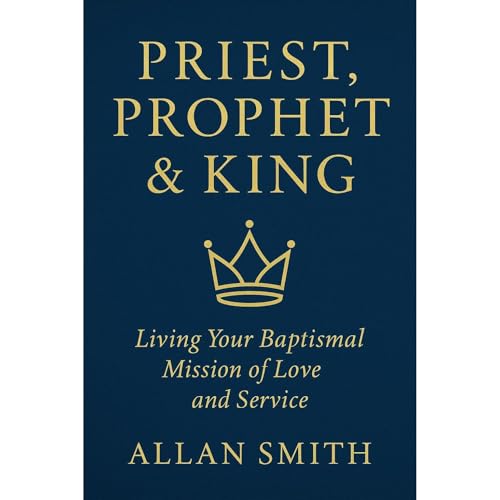 Priest, Prophet & King by Allan Smith