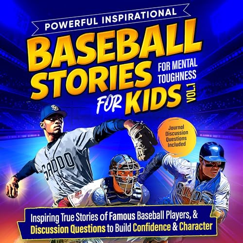 Powerful Inspirational Baseball Stories for Mental Toughness for Kids, Vol. 1: Teach Teamwork & Confidence Through Baseball Heroes (Inspire Our Future) by Cmitchell Books