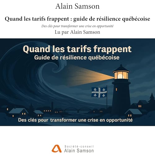 Quand les tarifs frappent: guide de résilience québécoise