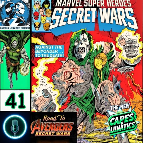 The New Capes & Lunatics Ep #41 (LGY #396): Road To Avengers - Secret Wars Part 3 by Unknown